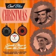 Various Artists, Cool Blue Christmas: Santa Claus Is From South - Classic Country & Western Christmas Cuts, 1947-63 (CD)