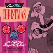 Various Artists, Cool Blue Christmas: Mr. Santa Claus (Bring Me My Baby) - Classic R&B / Blues Christmas Cuts, 1961-63 (CD)