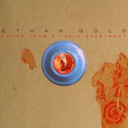 Ethan Gold, Songs From A Toxic Apartment (LP)