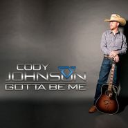 Cody Johnson, Gotta Be Me (CD)
