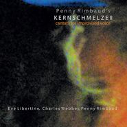 Penny Rimbaud, Kernschmelze II: Cantata For Improvised Voice (CD)