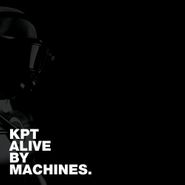 KPT, KPT Alive By Machines (CD)