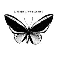 J. Robbins, Un-Becoming (CD)