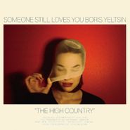 Someone Still Loves You Boris Yeltsin, The High Country (CD)