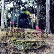 Generationals, Actor-Caster (LP)