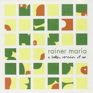 Rainer Maria, A Better Version Of Me [180 Gram Vinyl] (LP)