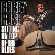 Bobby Rush, Sitting On Top Of The Blues (CD)