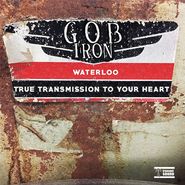 Gob Iron, Waterloo / True Transmission To Your Heart [Record Store Day] (7")