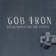 Gob Iron, Death Songs For The Living (LP)