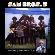 Sam Brothers Five, Sam Bros. 5 With Daddy "Good Rockin" Sam (LP)