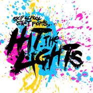 Hit The Lights, Skip School, Start Fights (LP)
