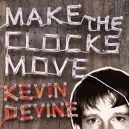 Kevin Devine, Make The Clocks Move (LP)