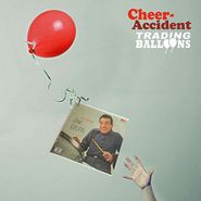 Cheer-Accident, Trading Balloons (CD)