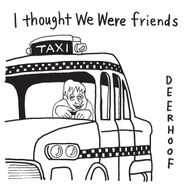 Deerhoof, I Thought We Were Friends (7")