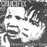 Crucifix, Nineteen Eighty-Four (7")