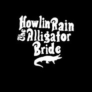 Howlin Rain, The Alligator Bride (LP)