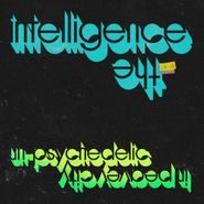 The Intelligence, Un-Psychedelic In Peavey City (LP)