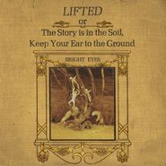 Bright Eyes, Lifted, Or The Story Is In The Soil, Keep Your Ear To The Ground (LP)