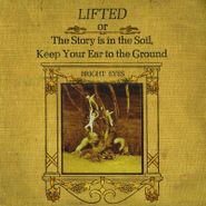 Bright Eyes, Lifted, Or The Story Is In The Soil, Keep Your Ear To The Ground (CD)