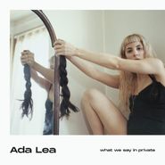 Ada Lea, What We Say In Private (CD)