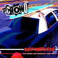 The Crowd, Surf Ghetto Riot - Big Waves And Wipeouts 1994-2014 (LP)