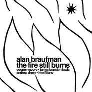 Alan Braufman, The Fire Still Burns (CD)
