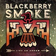 Blackberry Smoke, Like An Arrow (LP)