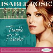 Isabel Rose, Trouble In Paradise (CD)