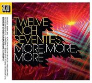 Various Artists, Twelve Inch Seventies: More, More, More (CD)