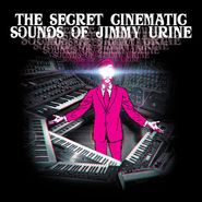 Jimmy Urine, The Secret Cinematic Sounds Of Jimmy Urine (LP)