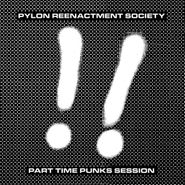 Pylon Reenactment Society, Part Time Punks Session (12")