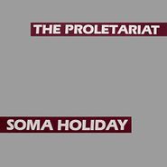 The Proletariat, Soma Holiday (CD)