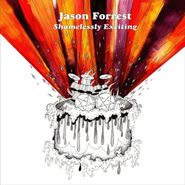 Jason Forrest, Shamelessly Exciting (LP)
