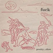 Fuck, Pretty...Slow (LP)