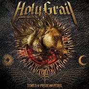 Holy Grail, Times Of Pride And Peril (CD)