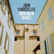 John Vanderslice, Romanian Names (CD)