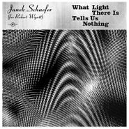 Janek Schaefer, What Light There Is Tells Us Nothing (CD)