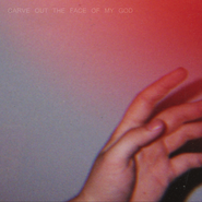 Infinite Body, Carve Out The Face Of My God (CD)