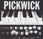 Pickwick, Can't Talk Medicine (CD)