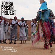Zomba Prison Project, I Have No Everything Here (CD)