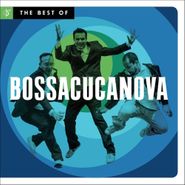 Bossacucanova, The Best Of Bossacucanova (CD)