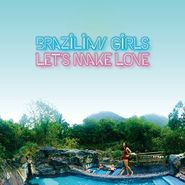 Brazilian Girls, Let's Make Love (CD)