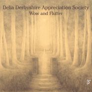 Delia Derbyshire Appreciation Society, Wow & Flutter (CD)