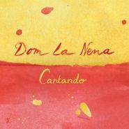 Dom La Nena, Cantando (10")