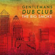 Gentleman's Dub Club, The Big Smoke (CD)