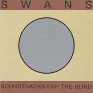 Swans, Soundtracks For The Blind [Deluxe Edition] (LP)