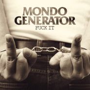 Mondo Generator, Fuck It (LP)
