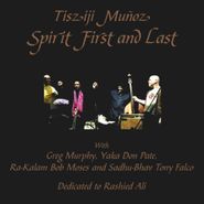 Tisziji Muñoz, Spirit First And Last (CD)