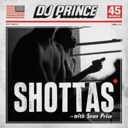 DJ Prince, Shottas (7")