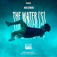 Mick Jenkins, The Water[s] (LP)